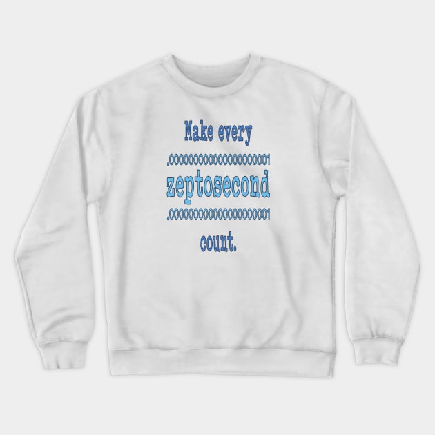 Zeptosecond Crewneck Sweatshirt by UltraQuirky